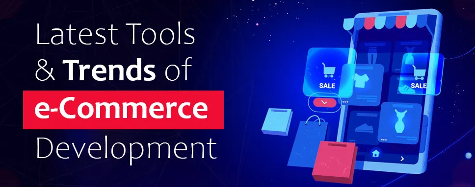 Latest Tools & Trends of eCommerce Development