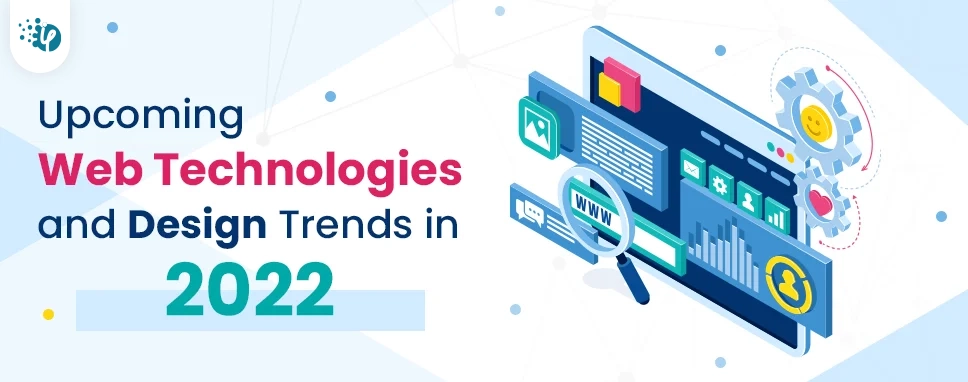 Upcoming Web Technologies and Design Trends in 2022