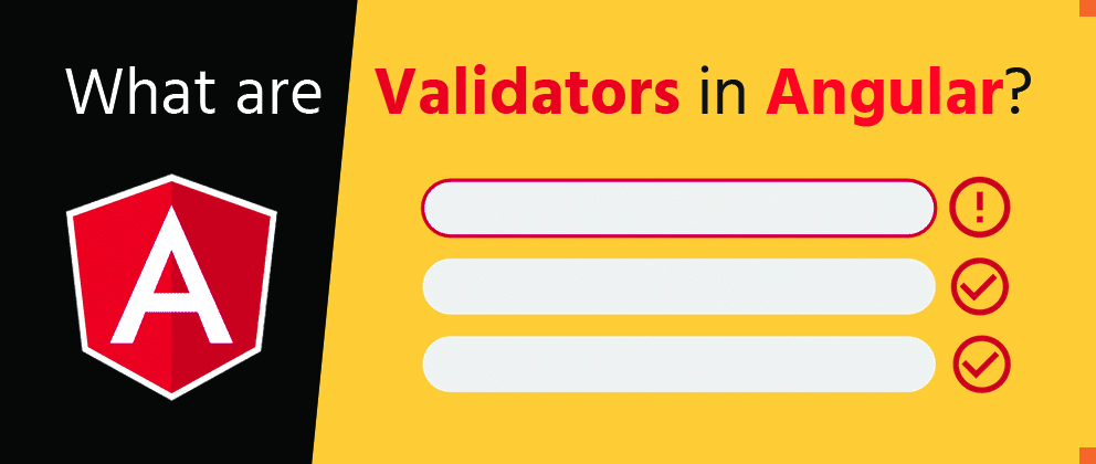 What are Validators in Angular?