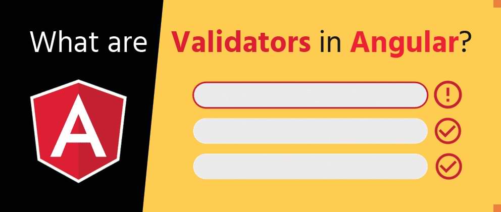 What are Validators in Angular?