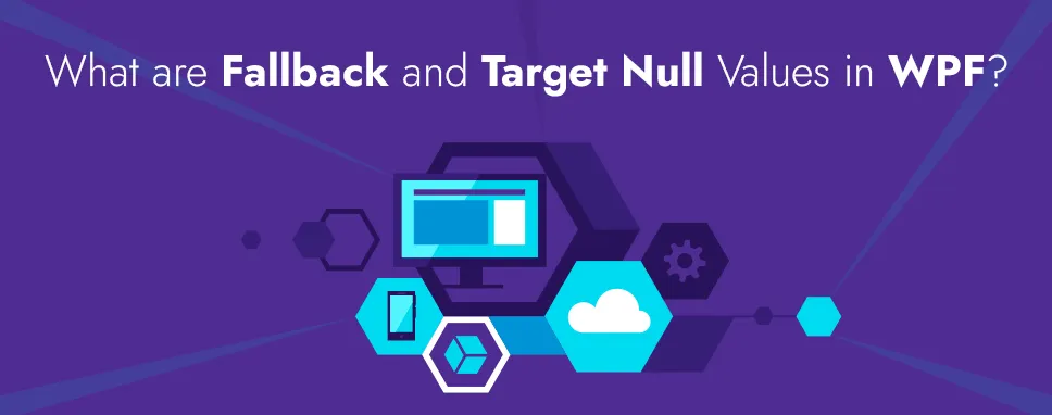 What are Fallback and Target Null Values in WPF?