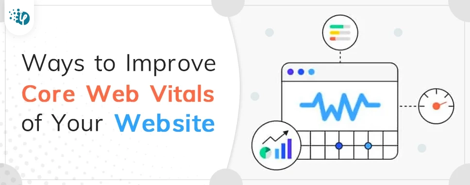 Ways to Improve Core Web Vitals of Your Website