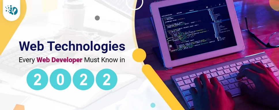 Web Technologies Every Web Developer Must Know in 2022