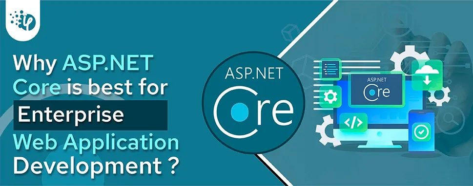 Why ASP.NET Core is best for Enterprise Web Application Development?