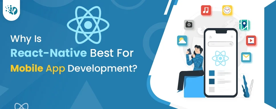 Why Is React-Native Best For Mobile App Development?