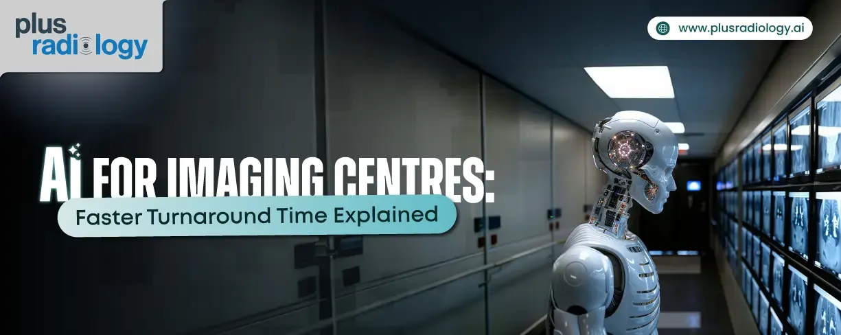 AI for Imaging Centres: Faster Turnaround Time Explained