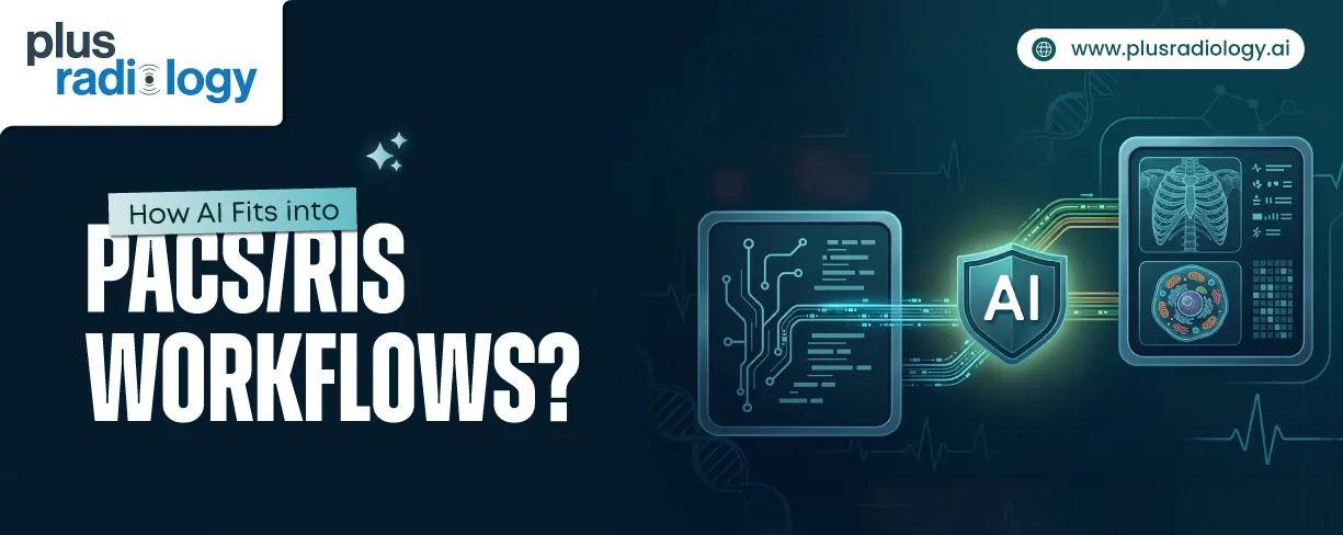 How AI Fits Into PACS/RIS Workflow?