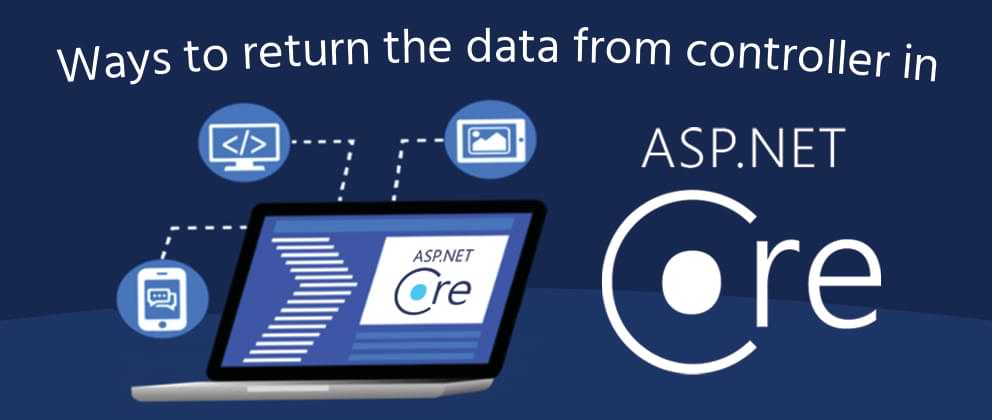 Ways to return the data from controller in Asp.net core