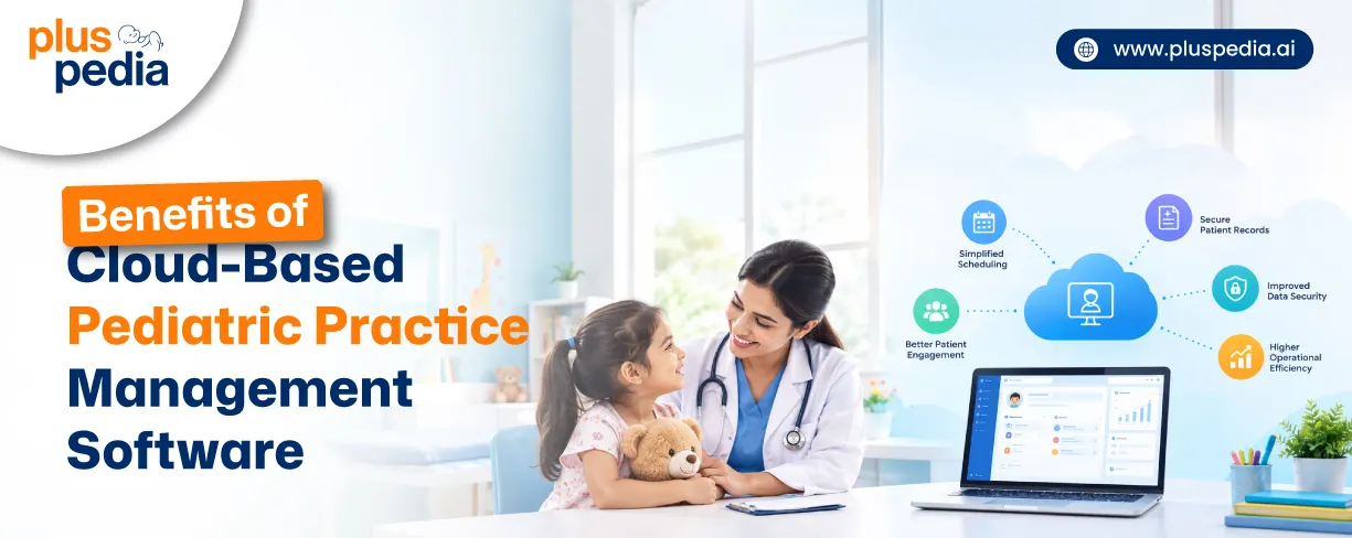 Benefits of Cloud-Based Pediatric Practice Management Software
