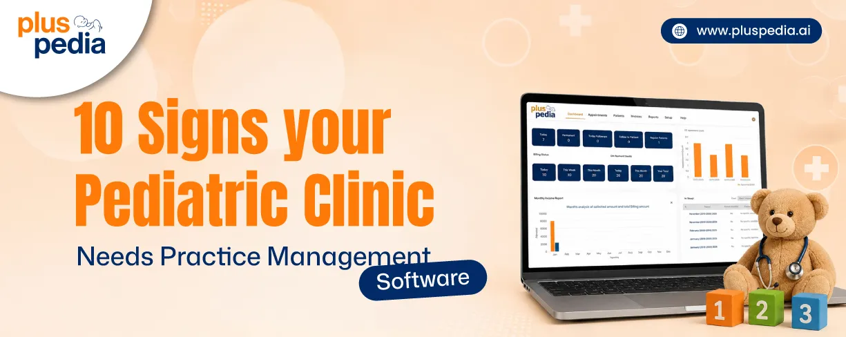 10 Signs your Pediatric Clinic needs Practice Management Software 10 Signs your Pediatric Clinic needs Practice Management Software