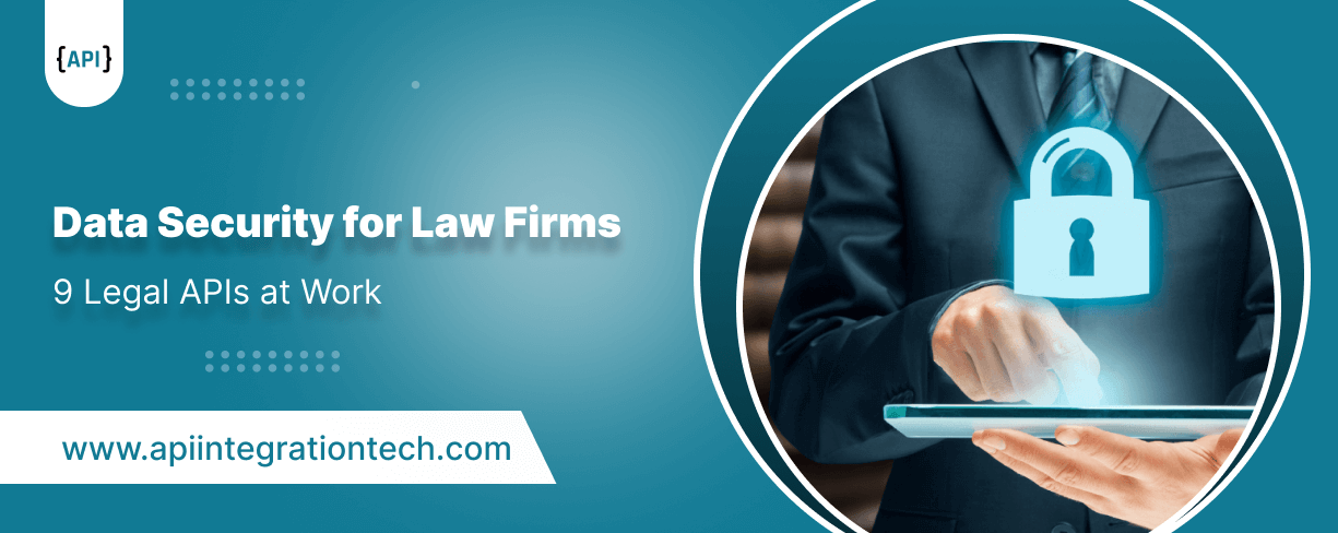 Data Security for Law Firms: 9 Legal APIs at Work