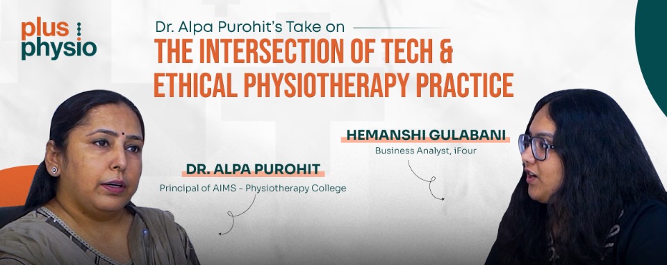 Ethical Physiotherapy in a Digital Age | Dr. Alpa Purohit’s Insights