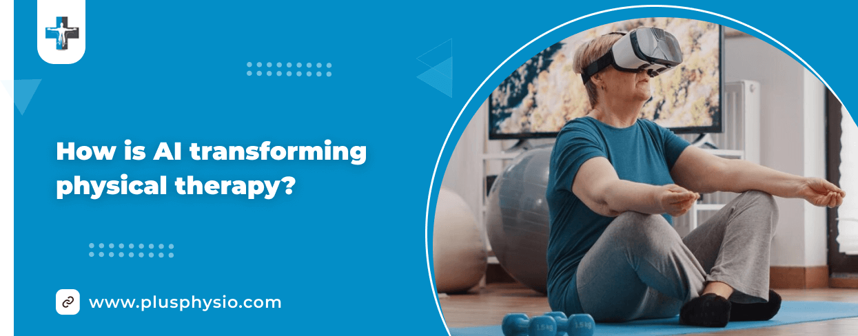 How is AI transforming physical therapy