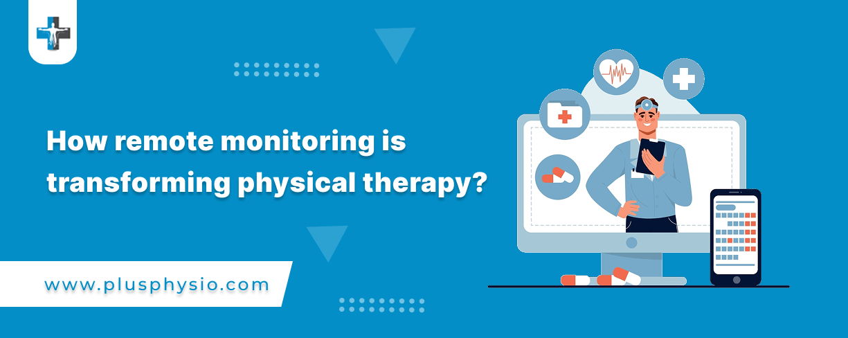 How remote monitoring is transforming physiotherapy?