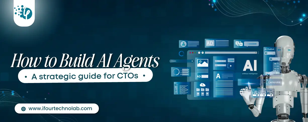 How to Build AI Agents: Strategic Guide for CTOs