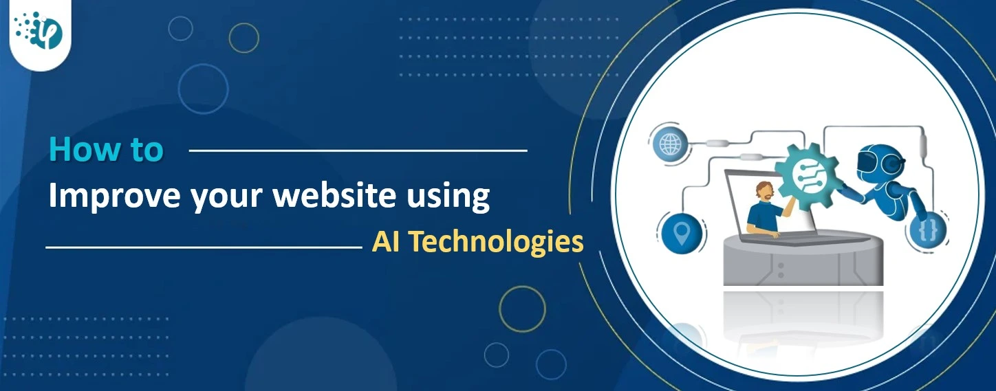 How to Improve Your Website Using AI Technologies in 2024?