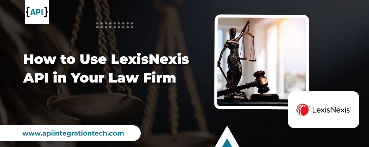 How to use LexisNexis API in your Law Firm?