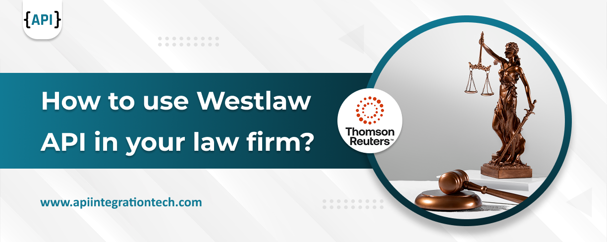 How to use Westlaw API in your law firm?