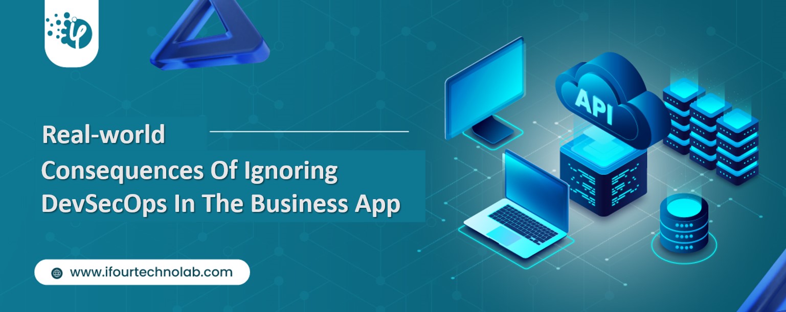Real-world Consequences of Ignoring DevSecOps In Your Strategy 