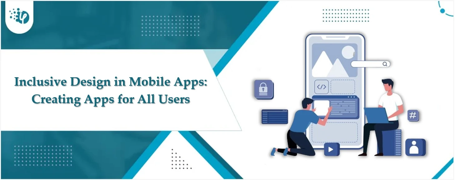 Inclusive Design in Mobile Apps: Creating Apps for All Users