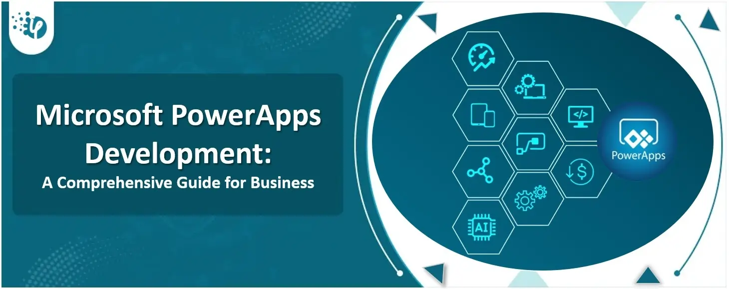 Microsoft Power Apps Development: A Comprehensive Guide For Business