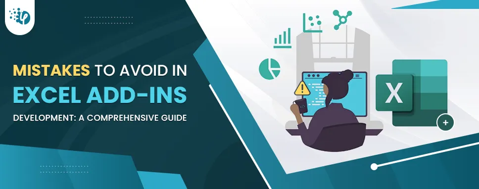 Mistakes to Avoid in Excel Add-ins Development: A Comprehensive Guide