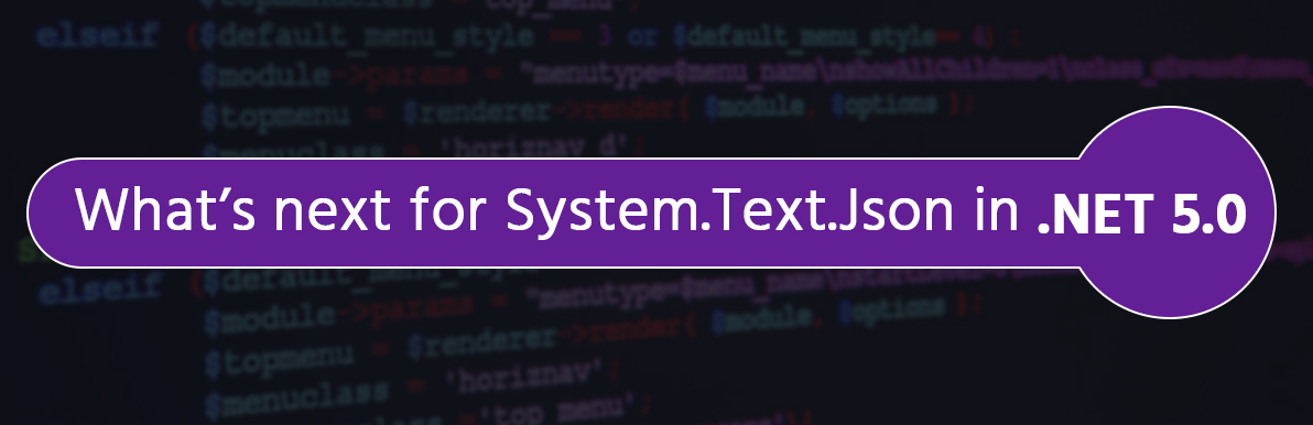 What’s next for System.Text.Json in .NET 5.0?
