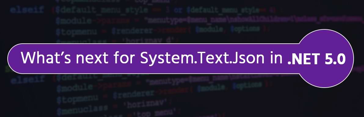 What’s next for System.Text.Json in .NET 5.0?