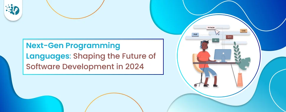 Next-Gen Programming Languages: Shaping the Future of Software Development in 2024