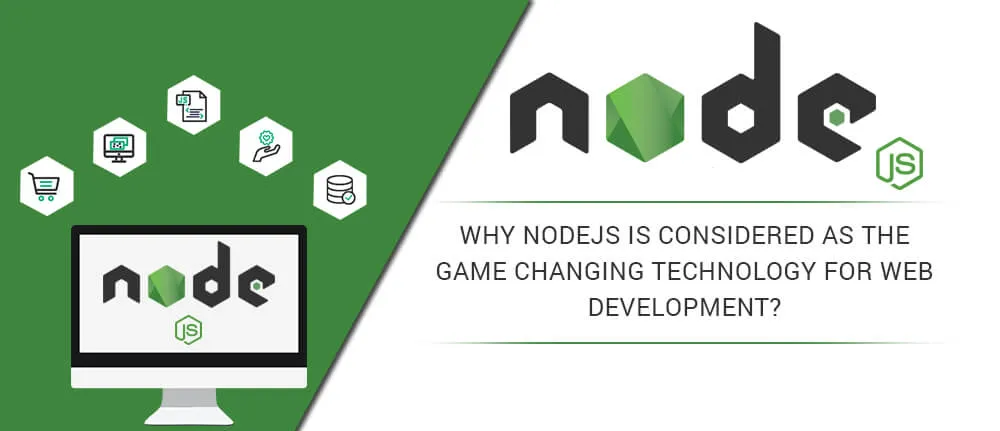 Why Nodejs is considered as the Game Changing Technology for Web Development?