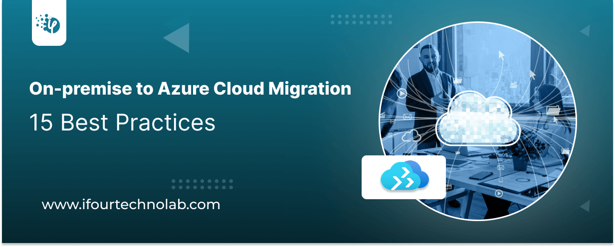 On Premise to Cloud Migration (Azure) – 15 Best Practices 