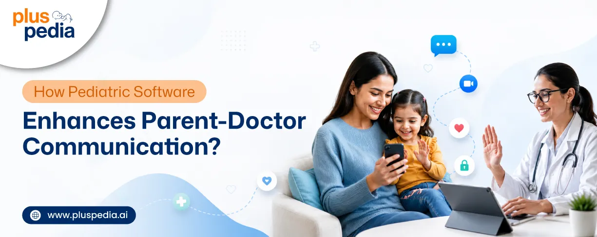 How Pediatric Software Enhances Parent-Doctor Communication?