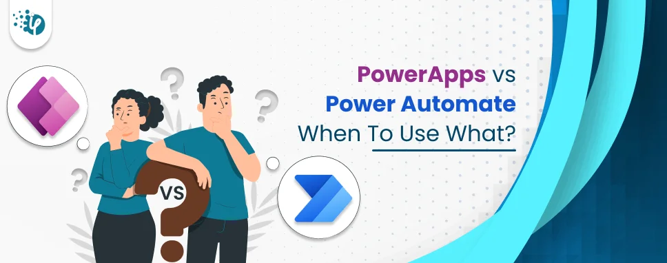 PowerApps vs Power Automate: When to use what?