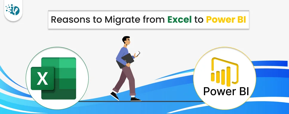 7 Reasons to Migrate from Excel to Power BI