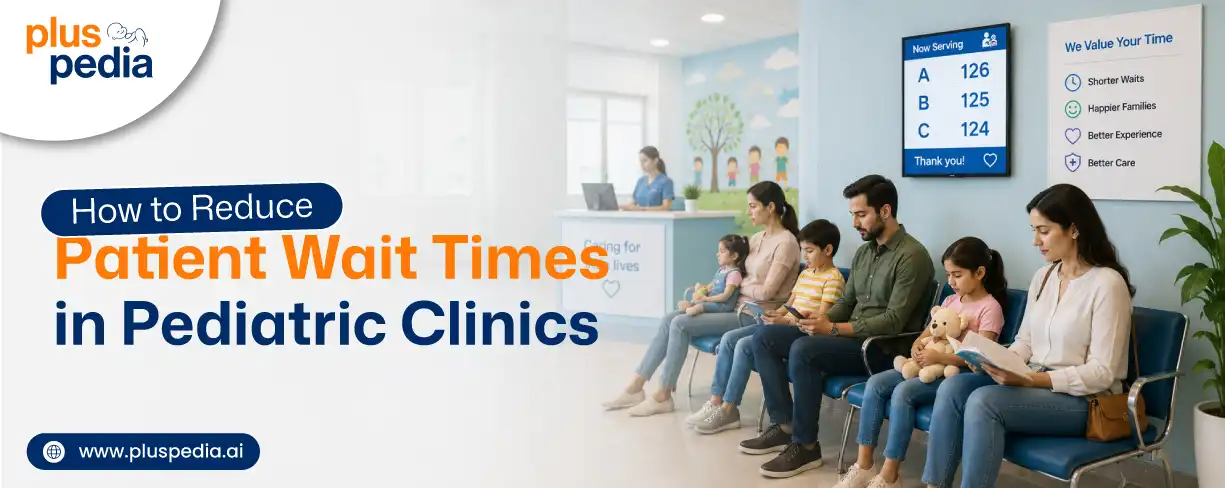 How to Reduce Patient Wait Times in Pediatric Clinics How to Reduce Patient Wait Times in Pediatric Clinics