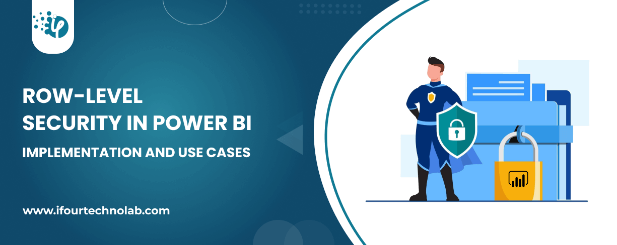 Row-Level Security in Power BI: Implementation & Use Cases