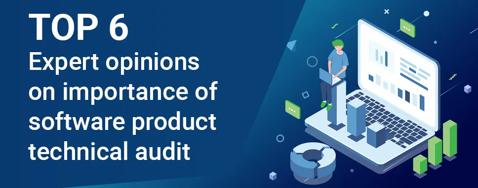 Top 6 Expert opinions on importance of software product technical audit