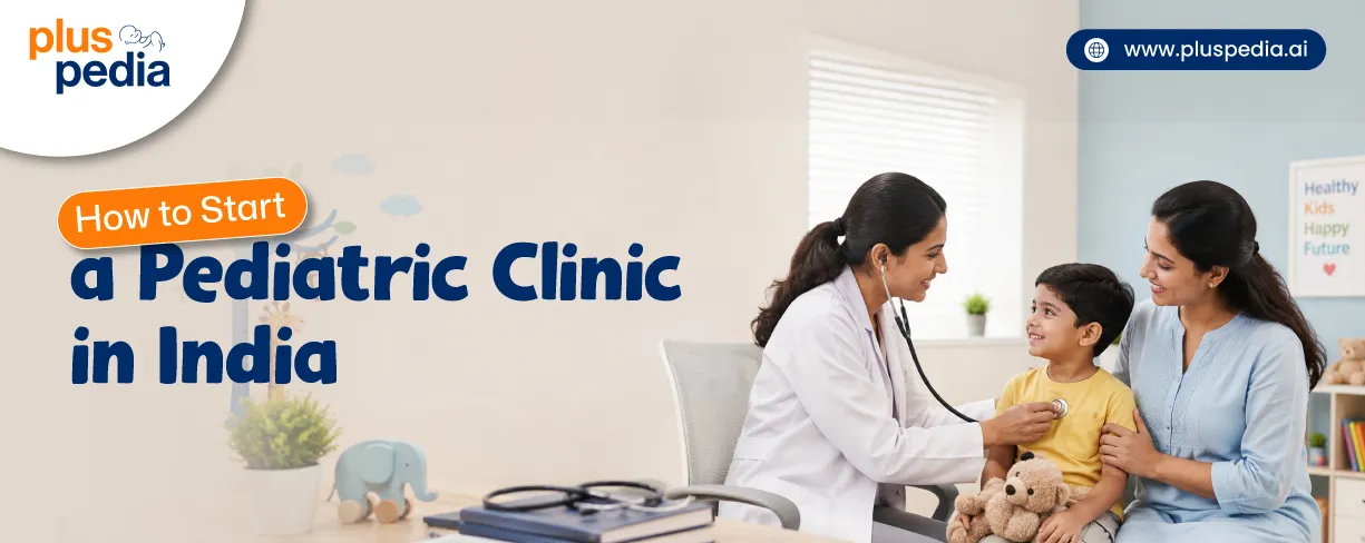 How to Start a Pediatric Clinic in India How to Start a Pediatric Clinic in India