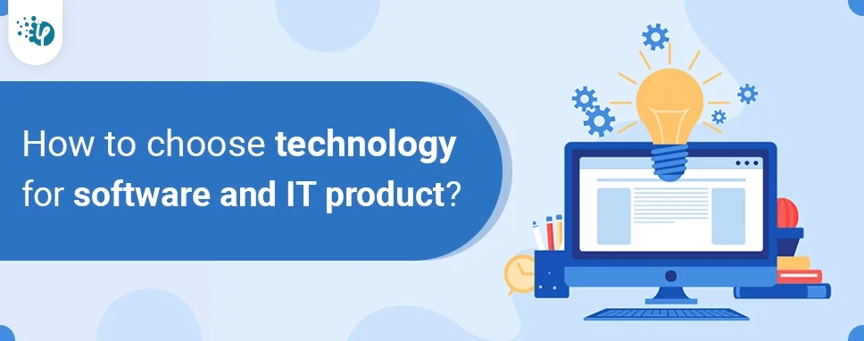 How to choose technology for software and IT product?