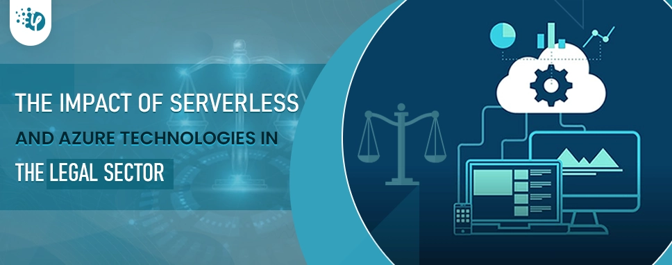 The Impact of Serverless and Azure Technologies in the Legal Sector