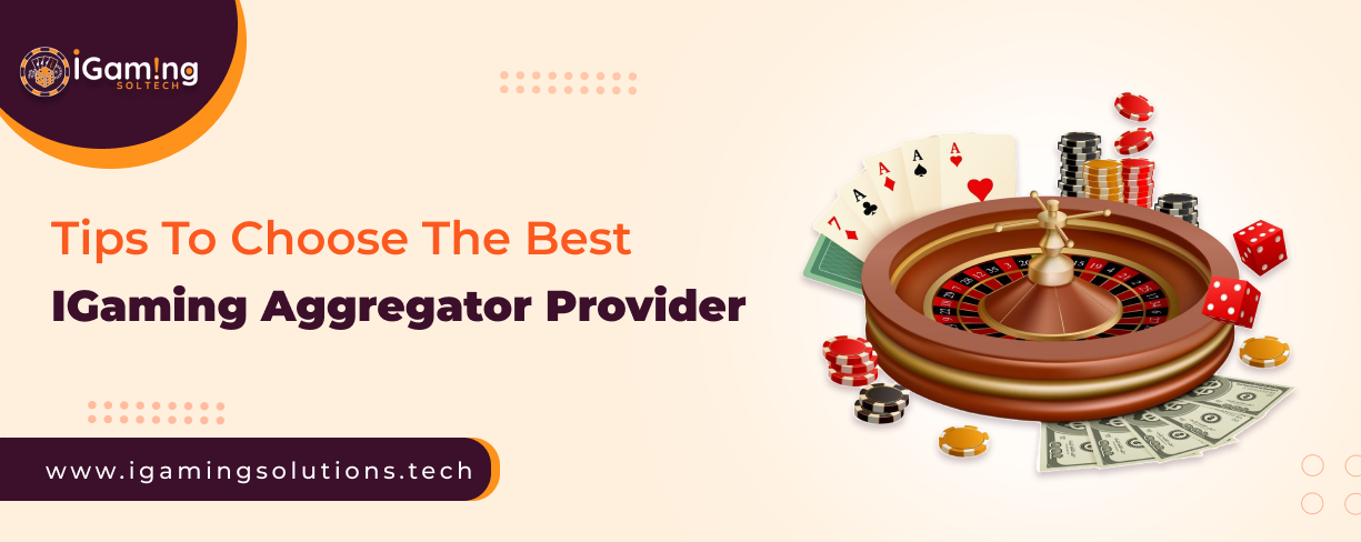 Tips to Choose the Best iGaming Aggregation Platform Provider  