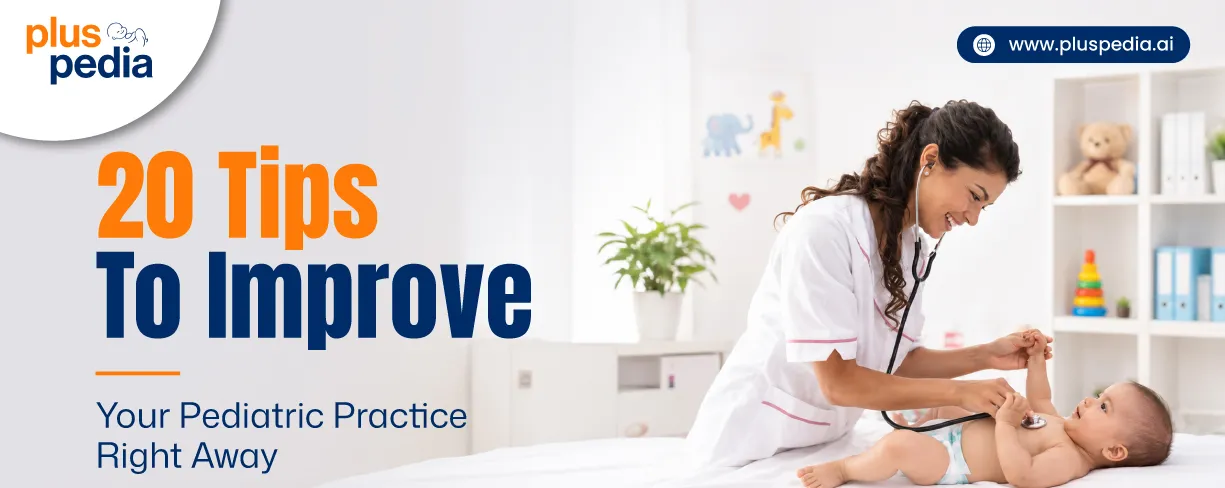 20 tips to improve your Pediatric Practice Right Away 20 tips to improve your Pediatric Practice Right Away