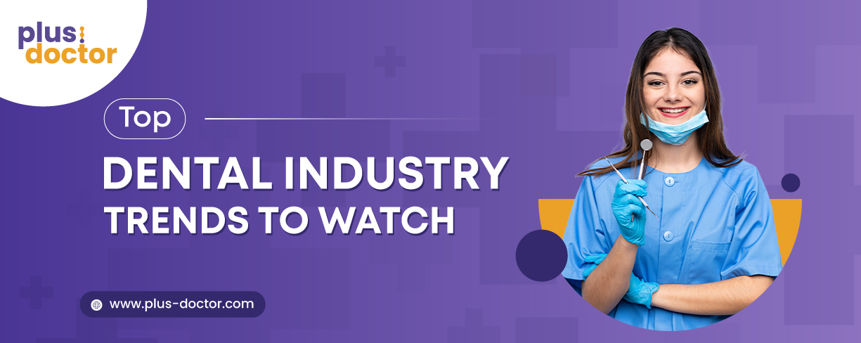 Top Dental Industry Trends to Watch