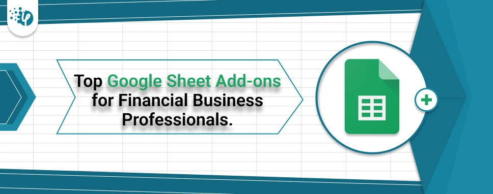 Top Google Sheet Add-ons for Financial Business Professionals