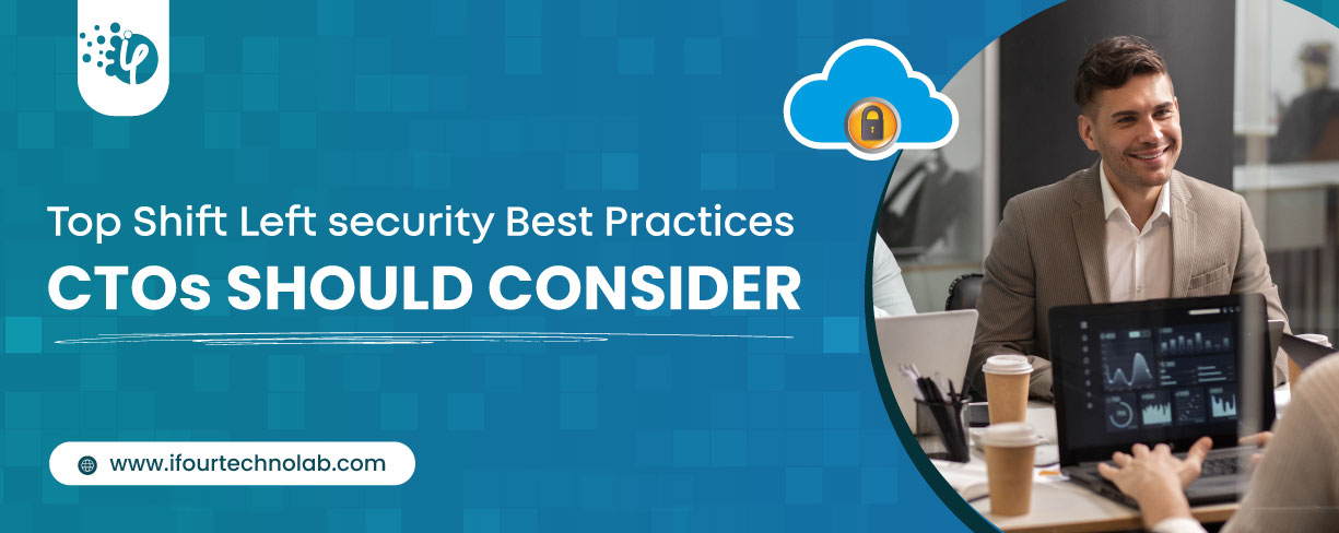 Top Shift Left security Best Practices CTOs should consider