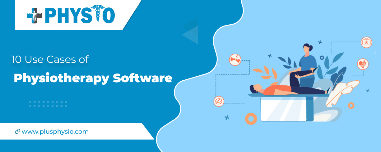 10 Use Cases of Physiotherapy Software