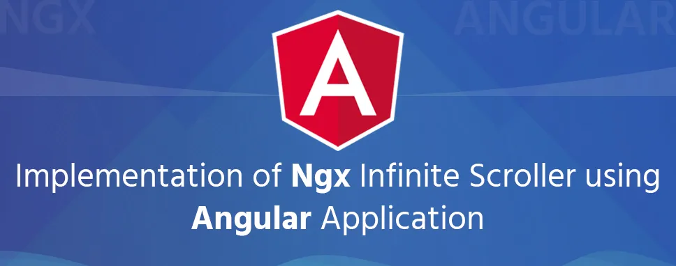 Implementation of Ngx Infinite Scroller using Angular Application