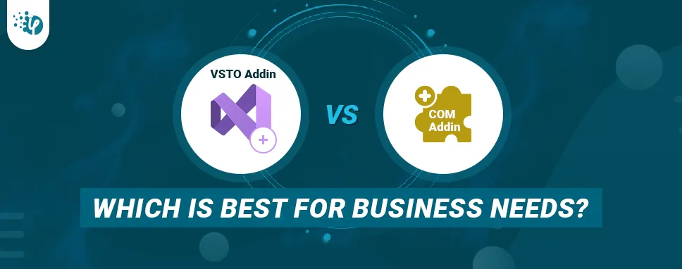 VSTO Addin vs COM Addin: Which is Best for My Business Needs? 