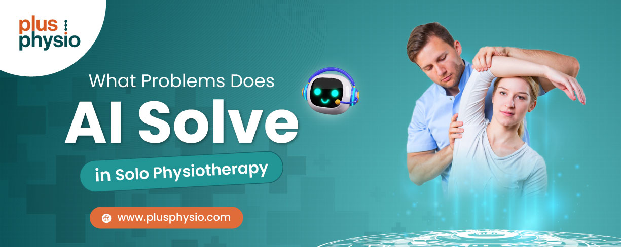 What Problems Does AI Solve in Solo Physiotherapy?