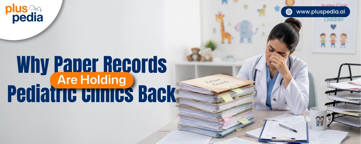 Why Paper Records Are Holding Pediatric Clinics Back?